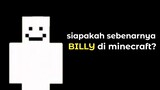 siapakah sebenarnya BILLY di minecraft?