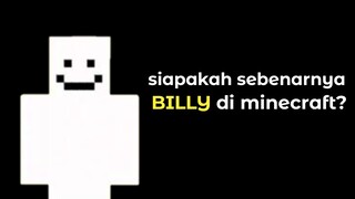 siapakah sebenarnya BILLY di minecraft?