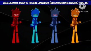 Zach Lightning Error 3: The Next Generation (800 Punishments Version) [Part 13]