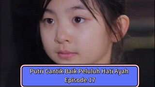 Putri Cantik Baik Peluluh Hati Ayah | Bagian 17 | Sulih Suara Indo