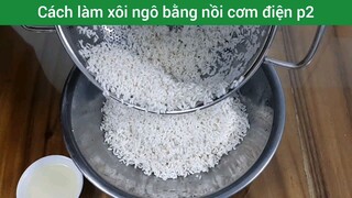 Cách làm xôi ngô bằng nồi cơm điện p2