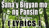 Sana'y Bigyan mo ng Pansin ( LYRICS ) - J.Brothers