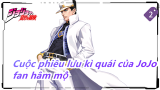 [Cuộc phiêu lưu kì quái của JoJo] Dành cho fan hâm mộ của Cuộc phiêu lưu kì quái của JoJo_2