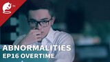 Abnormalities | EP16. Overtime | I'm waiting for you late at night