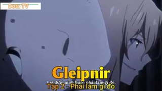 Gleipnir Tập 2 - Phải làm gì đó