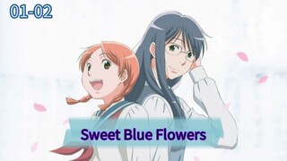 Sweet Blue Flowers, Episode 1 & 2 "Flower Tale" & "Spring Storm" 💠