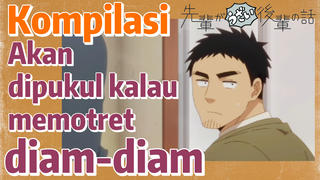 [My Senpai Is Annoying] Kompilasi | Akan dipukul kalau memotret diam-diam