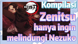 [Demon Slayer] Kompilasi | Zenitsu hanya ingin melindungi Nezuko
