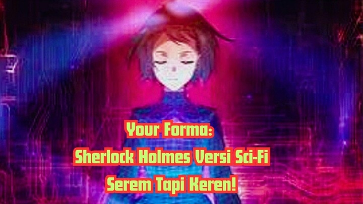 Your Forma: Sherlock Holmes Versi Sci-Fi, Serem Tapi Keren!