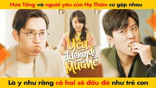 HỨA TỔNG VÀ NGƯỜI YÊU HẠ THIÊN GẶP NHAU, LÀ Y NHƯ RẰNG CẢ HAI ĐẤU ĐÁ NHƯ TRẺ CON || HẠ THIÊN KHI YÊU