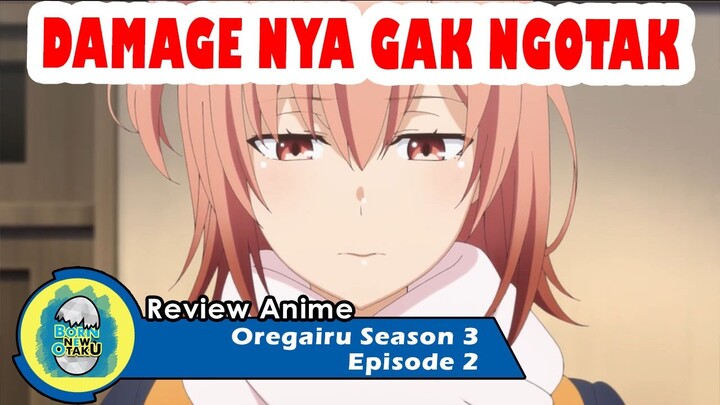 Oregairu Season 3 Episode 2 | Kemunculan Haruno dan Kehancuran Hati Yui [REVIEW]