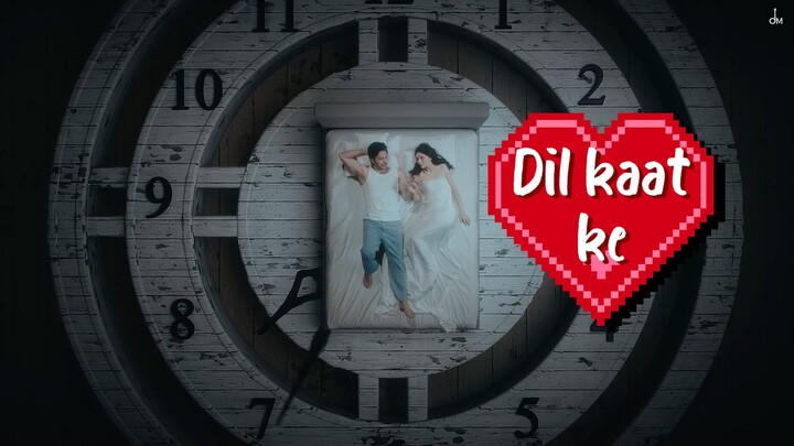 दिल काट के देखना है, Dil kaat ke dekhna hai latest song ,