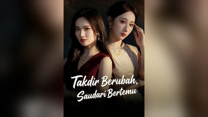 Takdir Berubah, Saudari Bertemu Full Bahasa Indonesia (MELO)