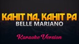 Kahit Na, Kahit Pa - Belle Mariano (Karaoke Version)