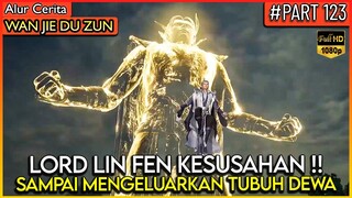 LORD LIN FENG FULL POWER TUBUH DHARMA DEWA !! - Alur Cerita Donghua #WJDZ (PART 123)