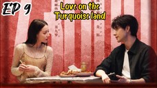 [ENG] EP 9 Love on the Turquoise land