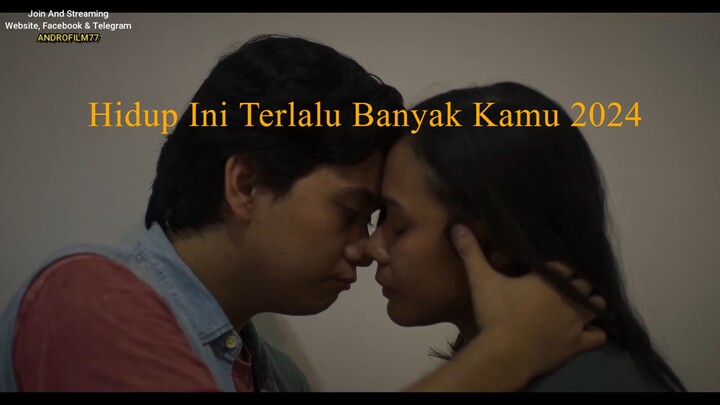 Hidup Ini Terlalu Banyak Kamu 2024 | Full Movie Indonesia HD
