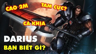 BẠN BIẾT GÌ VỀ DARIUS: NHỮNG GÓC KHUẤT LẦN ĐẦU HÉ LỘ VỀ LÃO TƯỚNG BẬC NHẤT LMHT