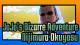 [JoJo's Bizarre Adventure] Nijimura Okuyasu
