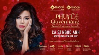 PHỤ NỮ QUYỀN NĂNG 5 | TẬP 12: CA SĨ NGỌC ANH - NGƯỜI MANG ƠN QUÁ KHỨ