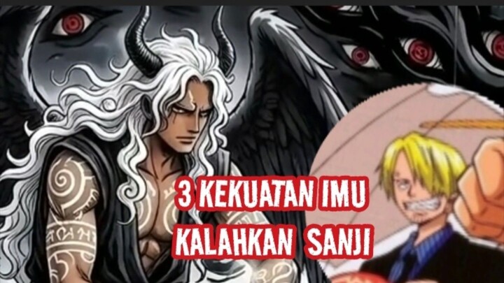 3 KEKUATAN IMU KALAHKAN SANJI By. One Piece
