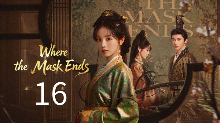 Where the Mask Ends | Episode 16 - Eng sub