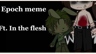 Epoch Meme ft. Matt from In The Flesh [FnaF] (WARNING! CONTAINS BLOOD!)