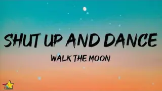 Walk The Moon - Shut Up and Dance (Lyrics) | Shur up and dance with me