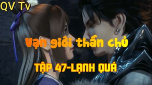 Vạn giới thần chủ _Tập 47-Lạnh quá