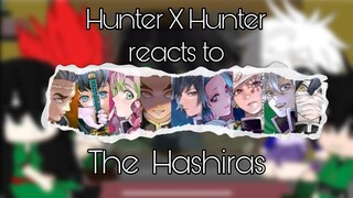 Hunter X Hunter reacts to the Hashiras// Spoilers