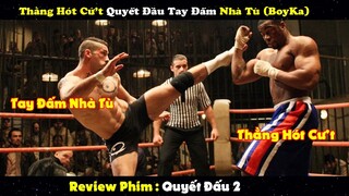 Thằng Hót Cứ’t Quyết Đầu Tay Đấm Nhà Tù (BoyKa) | Review Phim : Quyết Đấu 2 : Kẻ Đứng Cuối Cùng