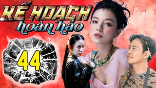 PHIM MỚI - KẾ HOẠCH HOÀN HẢO - TẬP 44 | PHIM BỘ VIỆT NAM HAY NHẤT 2024 | PHIM VIỆT HAY NHẤT 2024