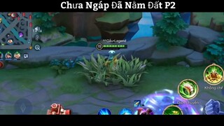 Chưa Ngáp Đã Nằm Đất P2