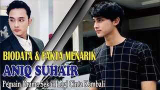 Biodata dan Fakta Menarik Aniq Suhair || Pelakon Drama Sekali Lagi Cinta Kembali