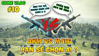 GVlog 10 | AKM vs M416 BẠN SẼ CHỌN AI LÀM SÚNG CHÍNH TRONG PUBG ?