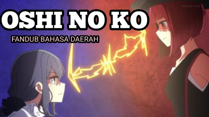 AKANE VS KANA, SIAPA YANG MENANG? | OSHI NO KO [FANDUB BAHASA DAERAH]