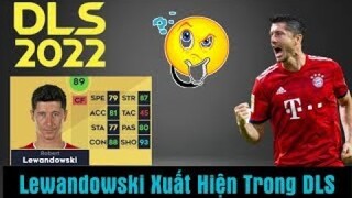 Lewandowski Xuất Hiện Trong Dream League Soccer 2022 | Câu Trả Lời Từ Nhà Phát Hành