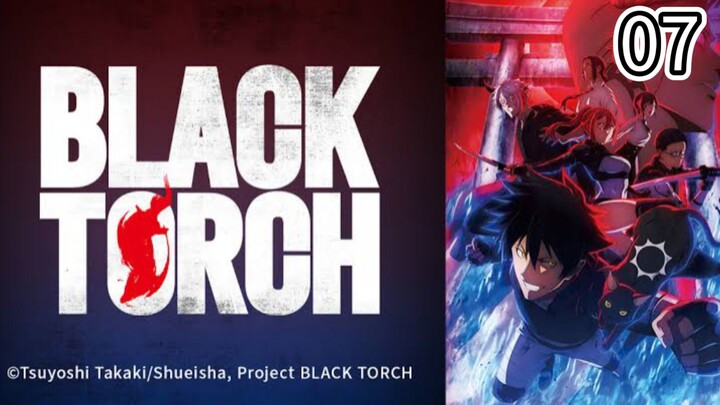 EP-07||BLACK TORCH||ENG SUB