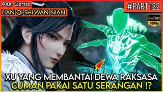 XU YANG MEMBANTAI DEWA RAKSASA HANYA PAKAI SATU JARI !? - Alur Cerita Donghua #LQSWN PART 122