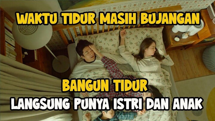 BUJANGAN INI BANGUN TIDUR TIBA-TIBA PUNYA ANAK DAN ISTRI - CERITA FILM