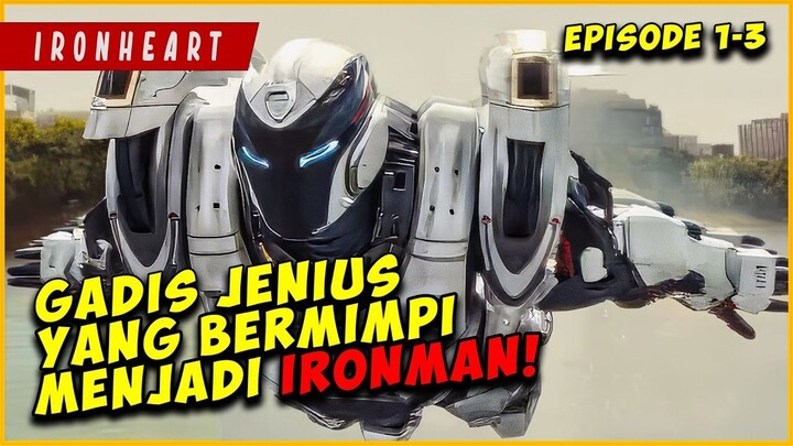 GADIS JENIUS Yang Bermimpi Menjadi IRONMAN  IRONHEART EPISODE 1-3 (PART 1)