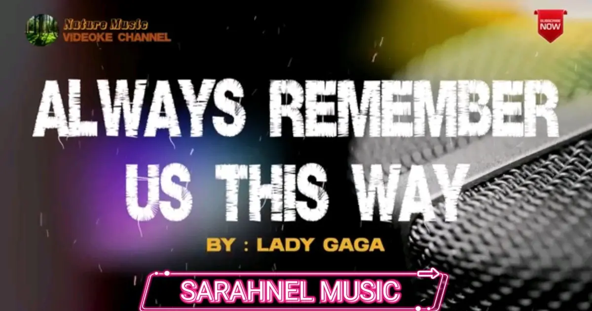 Always remember us this way lady gaga