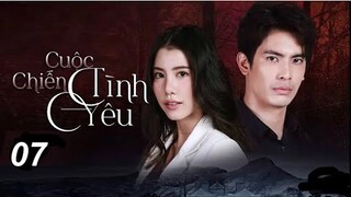 Cuộc Chiến Tình Yêu - Tập 7 [Thuyết Minh] Phim Thái Lan Hay 2022