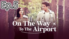 On The Way To The Airport Episode 5 [Tagalog Dub]