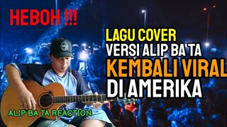 HEBOH ‼️ LAGU COVER VERSI ALIP BA TA INI KEMBALI VIRAL DI AMERIKA || ALIP BA TA REACTION