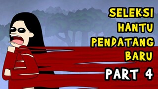 SELEKSI HANTU PENDATANG BARU | PART 4