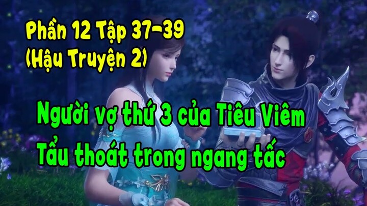 Đấu Phá Thương Khung Phần 12 Tập 37-39 (Hậu Truyện 2) | Người Vợ Thứ 3 Của Viêm Đế Tiêu Viêm