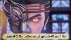 Legend Of Martial Immortal episode 64 sub indo