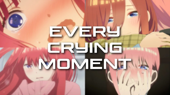 The Quintessential Quintuplets - ทุกช่วงเวลาที่ร้องไห้