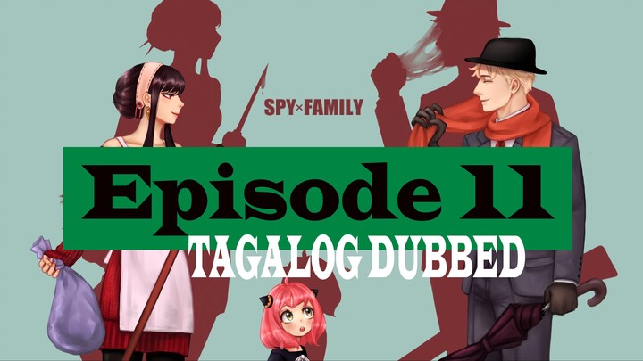 SPY x FAMILY - Episode 11 (Tagalog Dub)